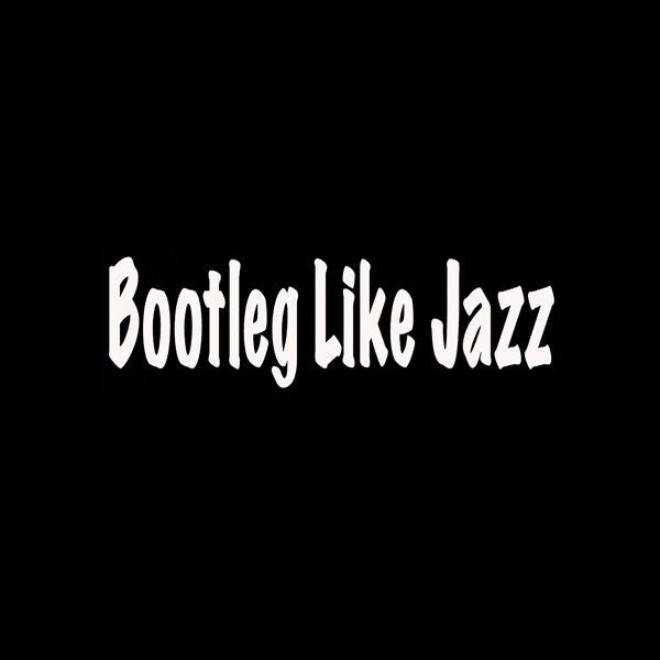 Bootleg Like Jazz
