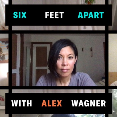 Six Feet Apart with Alex Wagner Six Feet Apart with Alex Wagner