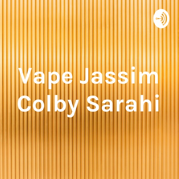 Vape Jassim Colby Sarahi Artwork