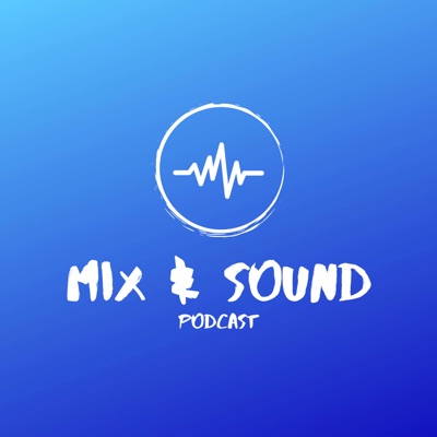 Mix & Sound Podcast Mix & Sound Podcast