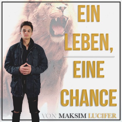 Ein Leben, Eine Chance! Die Show mit Maksim Lucifer Ein Leben, Eine Chance! Die Show mit Maksim Lucifer