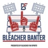 Bleacher Banter – Presented By Bleacher Fan Sports artwork