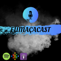 Fumaçacast podcast