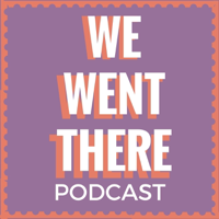 We Went There podcast