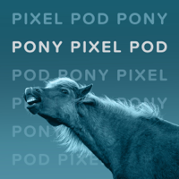 Pony Pixel Pod podcast