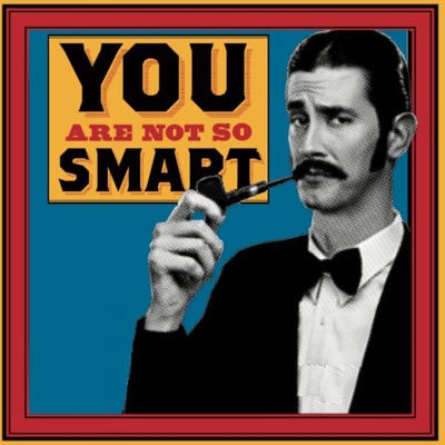 You Are Not So Smart You Are Not So Smart