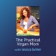 The Practical Vegan Mom - Jessica Jarmer