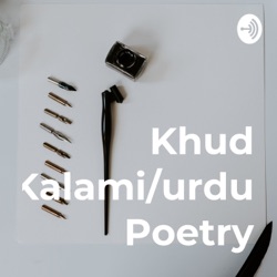 Khud Kalami/urdu Poetry