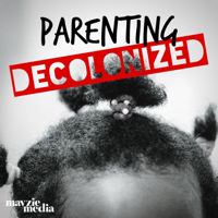 Parenting Decolonized podcast