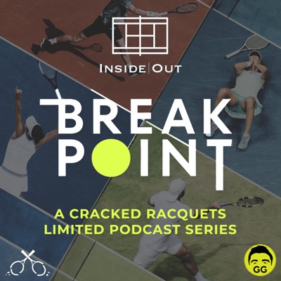 Break Point: A Netflix Recap Show [Inside Out, Season 2]:Cracked Racquets, Tennis Channel Podcast Network