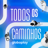 Todos os Caminhos - Globoplay