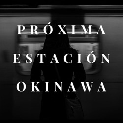 Próxima Estación Okinawa