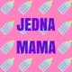 Jedna Mama