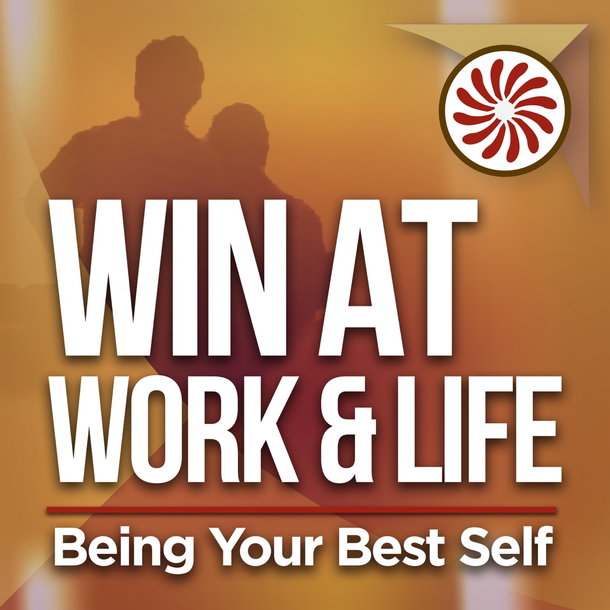 Win at Work & Life: Being Your Best Self