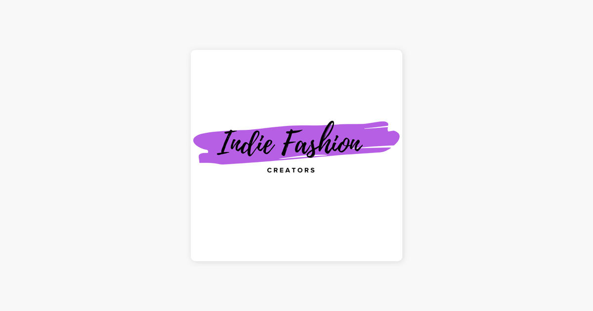 ‎Indie Fashion Creators on Apple Podcasts