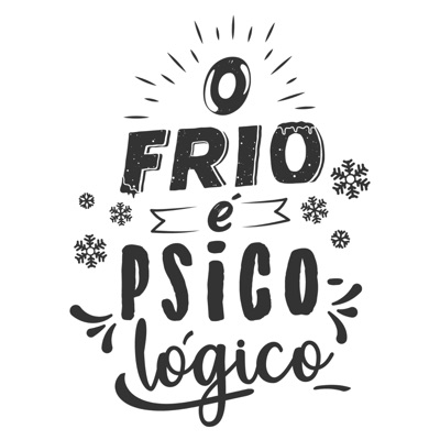O Frio é Psicológico O Frio é Psicológico