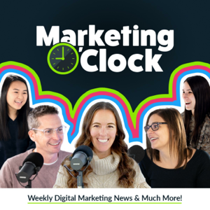 Marketing O'Clock - Your Weekly Digital Marketing News Podcast podcast