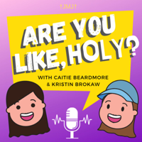 Are You Like, Holy? Podcast podcast