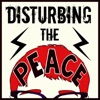 Disturbing The Peace Podcast artwork