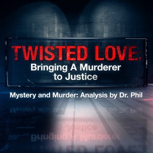 Twisted Love: Bringing A Murderer To Justice | Mystery and Murder: Analysis by Dr. Phil