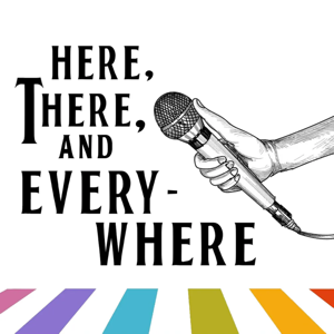 Here, There, and Everywhere: A Beatles Podcast podcast