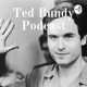 Ted Bundy Podcast