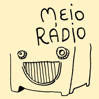 Meio Rádio – Podcast de humor Meio Rádio – Podcast de humor