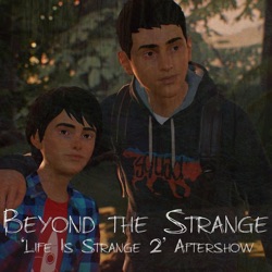 Beyond the Strange | Episode One 'Roads' | Life Is Strange 2 Aftershow