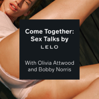 Come Together: Sex Talks by LELO podcast