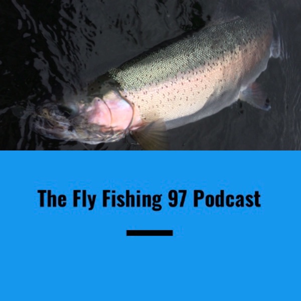Fly Fishing 97 Podcast