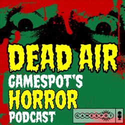 Dead Air: GameSpot's Horror Podcast