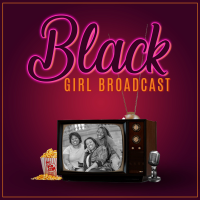 BGB: Black Girl Broadcast podcast