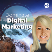 Dominate Digital Marketing - Joanna Barker podcast