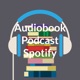 Audiobook Podcast Spotify
