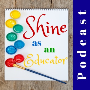 #101 Shine As An Educator – Supporting Other Educators