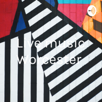 Live music Worcester podcast