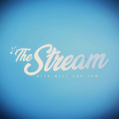The Stream (with Will & Tom) The Stream (with Will & Tom)