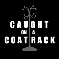 Caught on a Coat Rack podcast