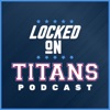 Locked On Titans - Daily Podcast On The Tennessee Titans artwork