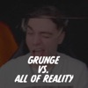 Grunge vs. All of Reality artwork