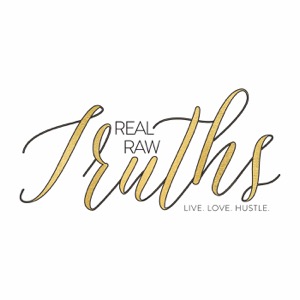 Real Raw Truths Podcast | Success, Lifestyle, Relationship & Wellness Coaching