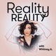 Reality Reality with Whitney A.