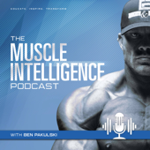 Muscle Intelligence Podcast - Ben Pakulski