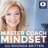 Rhonda Britten: Master Coach Mindset | Mastering the Art of Fearless Conversations + Learning Life Coaching Skills with Video artwork