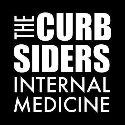 The Curbsiders Internal Medicine Podcast The Curbsiders Internal Medicine Podcast