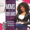 Moms with Dreams Show artwork