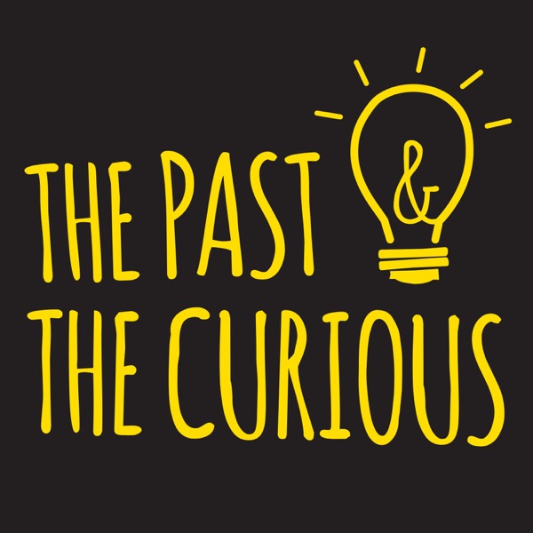 The Past And The Curious A History Podcast For Kids And Families
