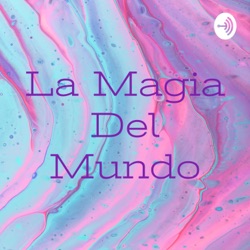 La Magia Del Mundo