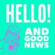 Hello! And Good News