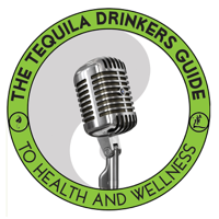 The Tequila Drinkers Guide To Health And Wellness podcast